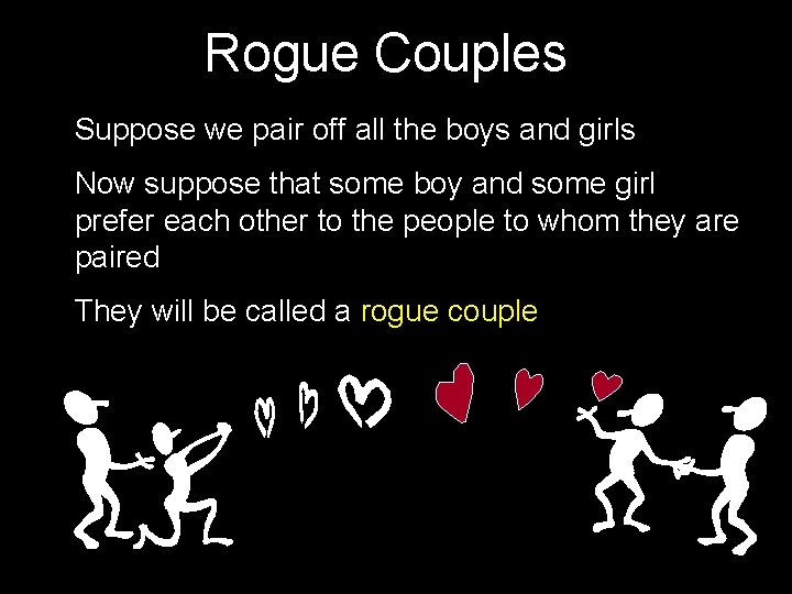 Rogue Couples Suppose we pair off all the boys and girls Now suppose that