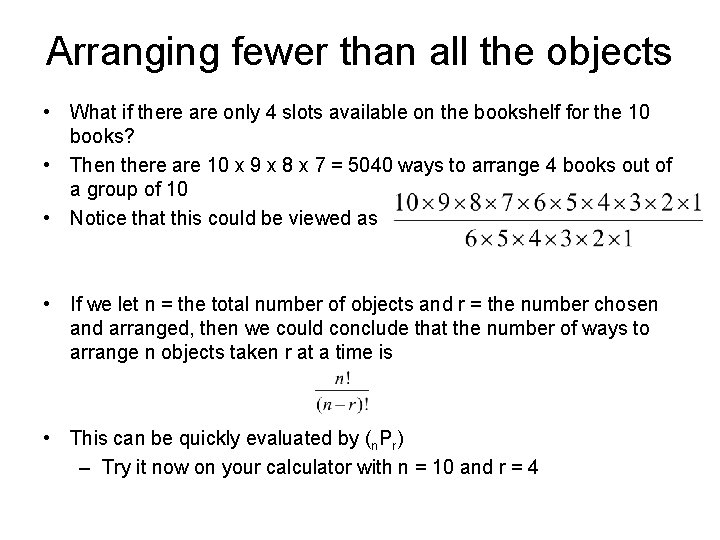 Arranging fewer than all the objects • What if there are only 4 slots