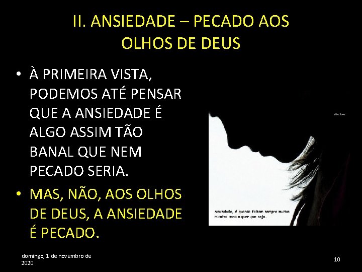 II. ANSIEDADE – PECADO AOS OLHOS DE DEUS • À PRIMEIRA VISTA, PODEMOS ATÉ