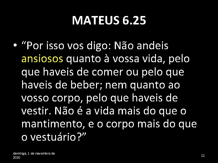 MATEUS 6. 25 • “Por isso vos digo: Não andeis ansiosos quanto à vossa