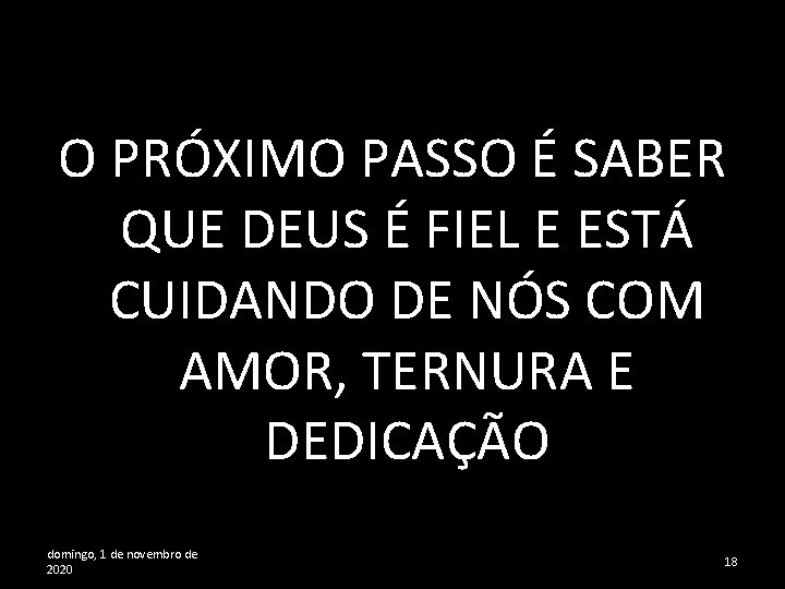 O PRÓXIMO PASSO É SABER QUE DEUS É FIEL E ESTÁ CUIDANDO DE NÓS