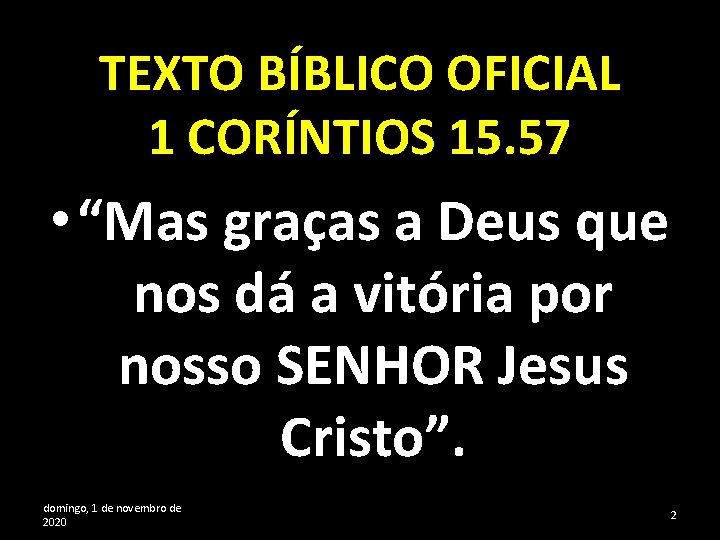 TEXTO BÍBLICO OFICIAL 1 CORÍNTIOS 15. 57 • “Mas graças a Deus que nos
