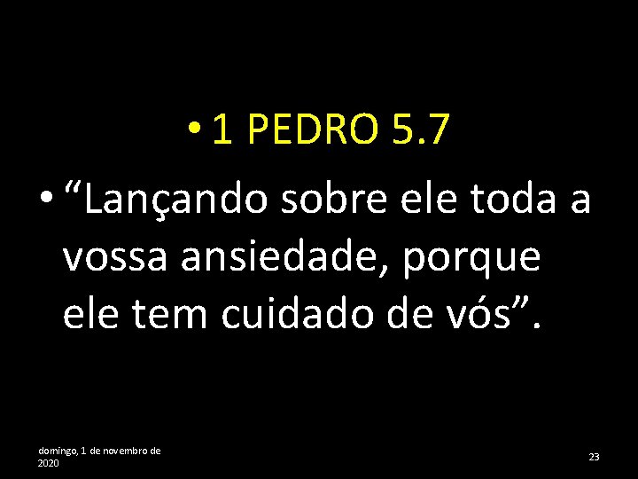  • 1 PEDRO 5. 7 • “Lançando sobre ele toda a vossa ansiedade,