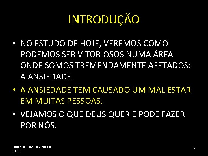 INTRODUÇÃO • NO ESTUDO DE HOJE, VEREMOS COMO PODEMOS SER VITORIOSOS NUMA ÁREA ONDE