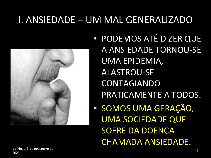 I. ANSIEDADE – UM MAL GENERALIZADO domingo, 1 de novembro de 2020 • PODEMOS