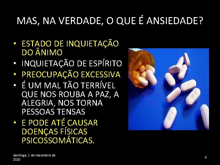 MAS, NA VERDADE, O QUE É ANSIEDADE? • ESTADO DE INQUIETAÇÃO DO NIMO •