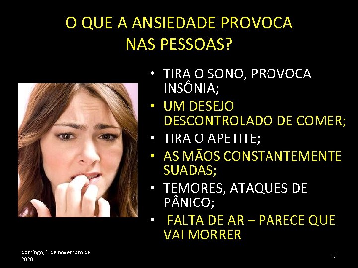 O QUE A ANSIEDADE PROVOCA NAS PESSOAS? • TIRA O SONO, PROVOCA INSÔNIA; •