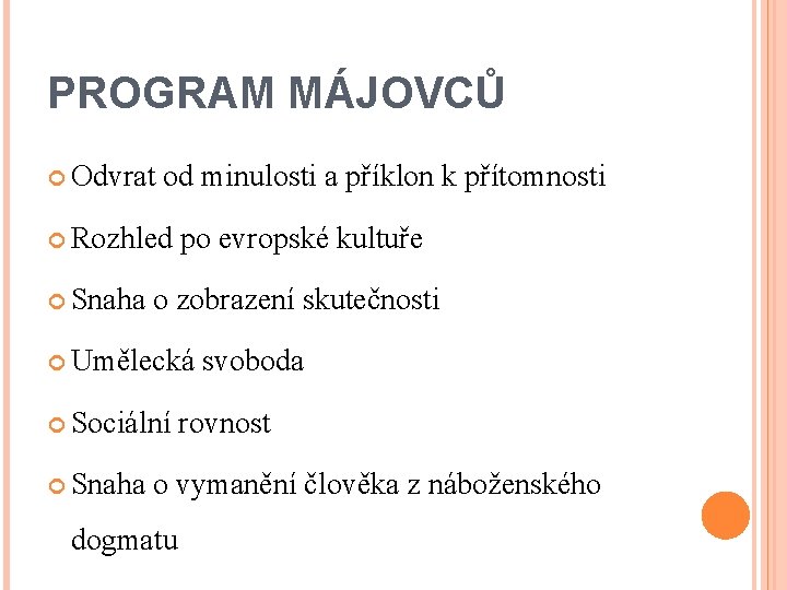 PROGRAM MÁJOVCŮ Odvrat od minulosti a příklon k přítomnosti Rozhled Snaha po evropské kultuře