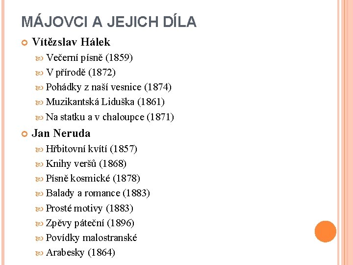 MÁJOVCI A JEJICH DÍLA Vítězslav Hálek Večerní písně (1859) V přírodě (1872) Pohádky z