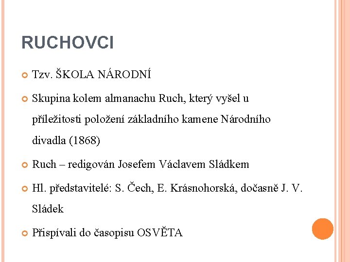 RUCHOVCI Tzv. ŠKOLA NÁRODNÍ Skupina kolem almanachu Ruch, který vyšel u příležitosti položení základního