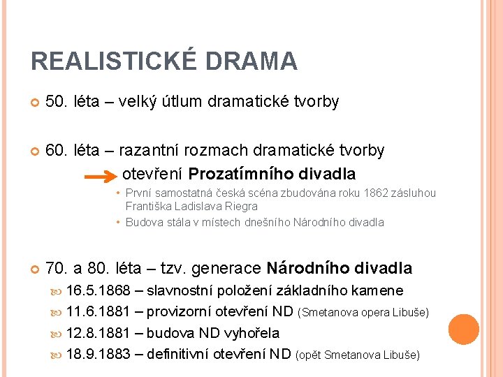 REALISTICKÉ DRAMA 50. léta – velký útlum dramatické tvorby 60. léta – razantní rozmach