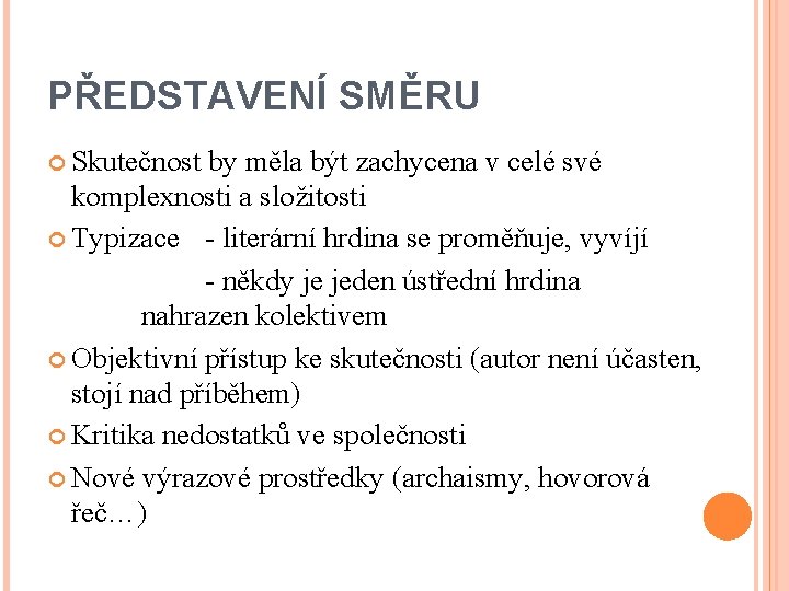 PŘEDSTAVENÍ SMĚRU Skutečnost by měla být zachycena v celé své komplexnosti a složitosti Typizace