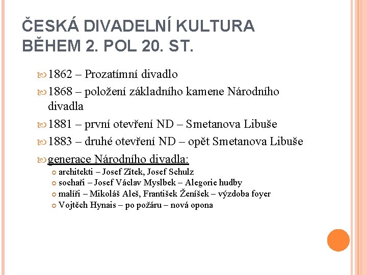 ČESKÁ DIVADELNÍ KULTURA BĚHEM 2. POL 20. ST. 1862 – Prozatímní divadlo 1868 –