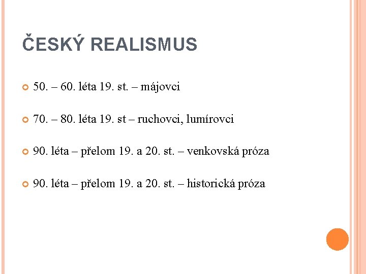 ČESKÝ REALISMUS 50. – 60. léta 19. st. – májovci 70. – 80. léta