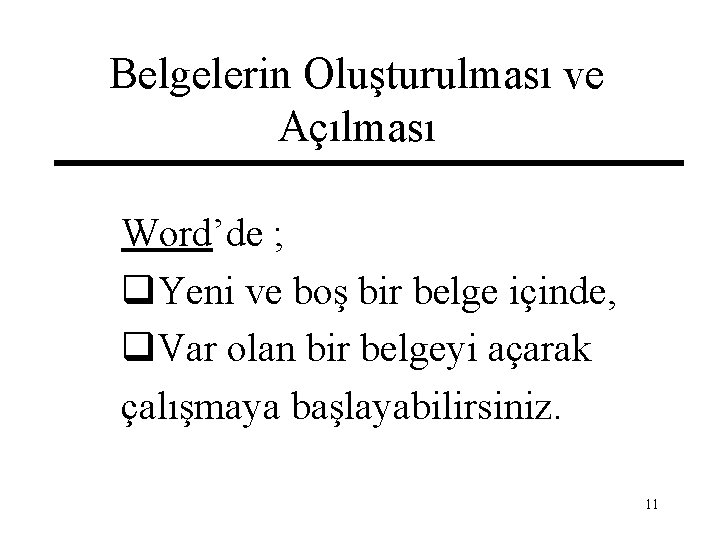 Belgelerin Oluşturulması ve Açılması Word’de ; q. Yeni ve boş bir belge içinde, q.