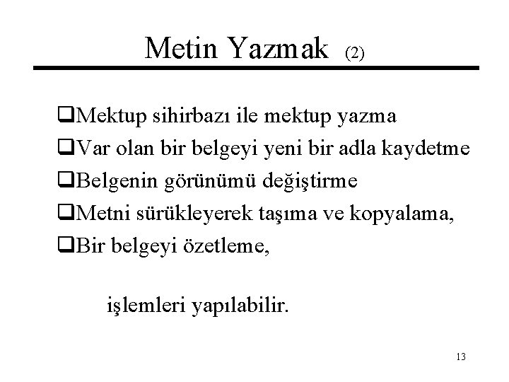 Metin Yazmak (2) q. Mektup sihirbazı ile mektup yazma q. Var olan bir belgeyi
