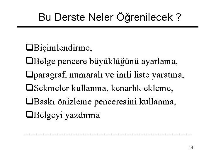 Bu Derste Neler Öğrenilecek ? q. Biçimlendirme, q. Belge pencere büyüklüğünü ayarlama, qparagraf, numaralı