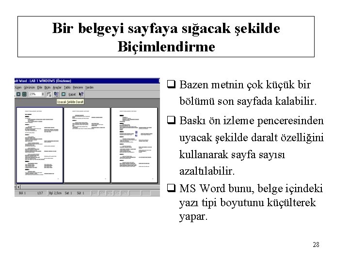 Bir belgeyi sayfaya sığacak şekilde Biçimlendirme q Bazen metnin çok küçük bir bölümü son