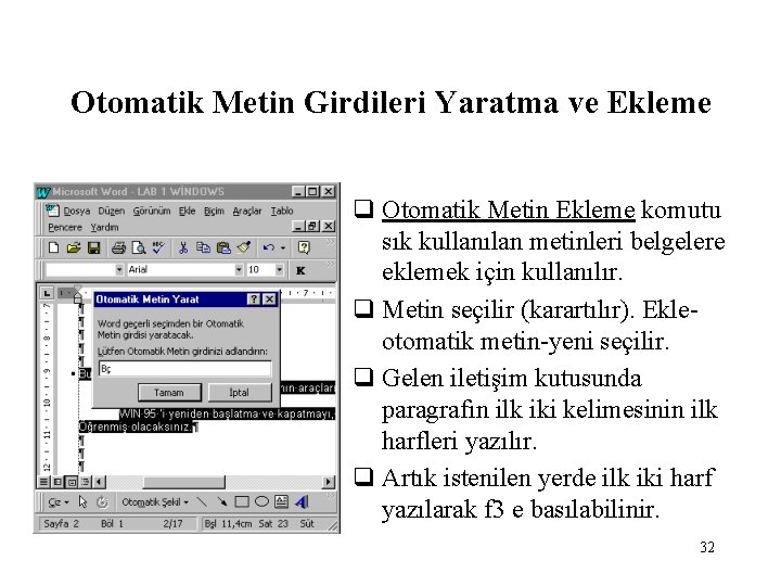 Otomatik Metin Girdileri Yaratma ve Ekleme q Otomatik Metin Ekleme komutu sık kullanılan metinleri
