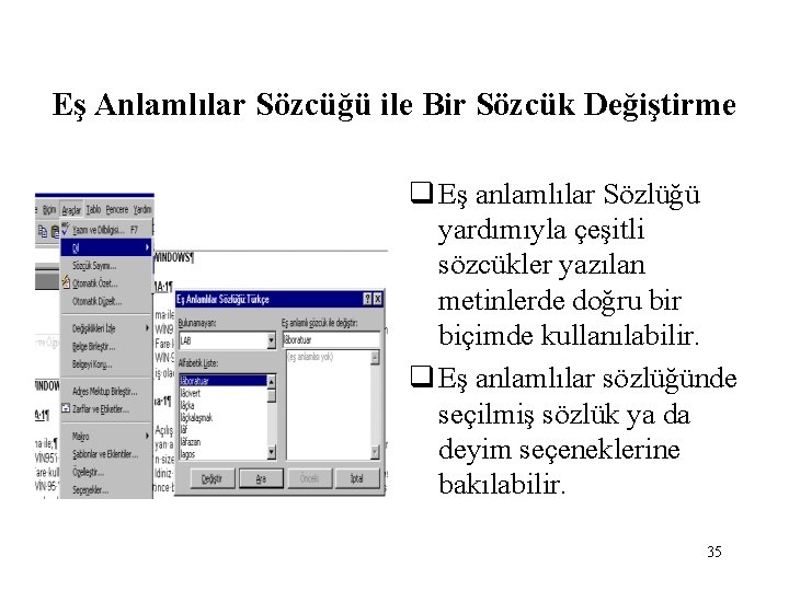 Eş Anlamlılar Sözcüğü ile Bir Sözcük Değiştirme q Eş anlamlılar Sözlüğü yardımıyla çeşitli sözcükler