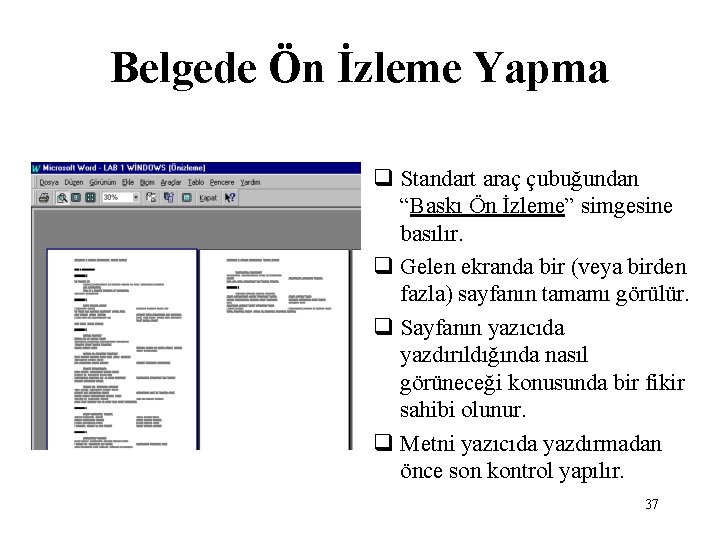 Belgede Ön İzleme Yapma q Standart araç çubuğundan “Baskı Ön İzleme” simgesine basılır. q