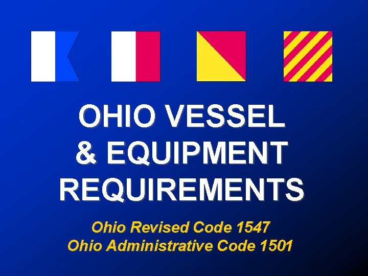 OHIO VESSEL & EQUIPMENT REQUIREMENTS Ohio Revised Code 1547 Ohio Administrative Code 1501 