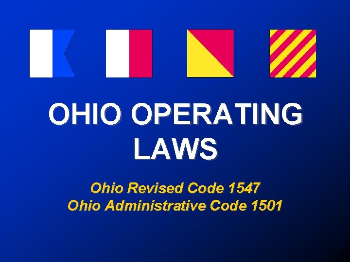 OHIO OPERATING LAWS Ohio Revised Code 1547 Ohio Administrative Code 1501 