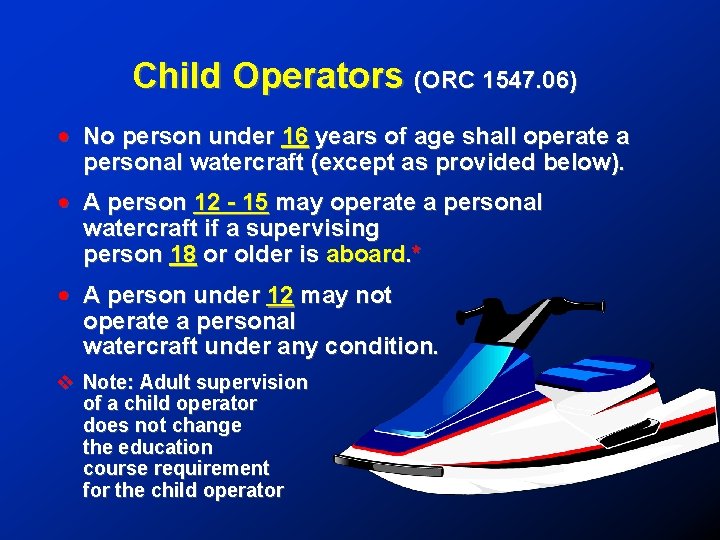 Child Operators (ORC 1547. 06) ! No person under 16 years of age shall