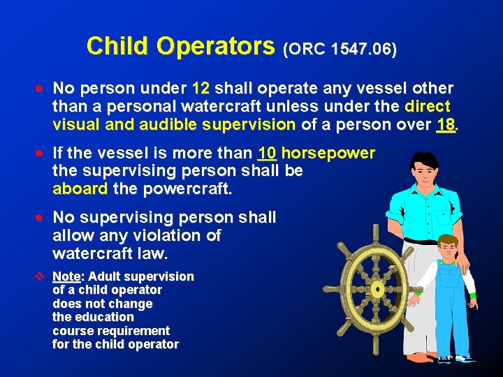 Child Operators (ORC 1547. 06) ! No person under 12 shall operate any vessel