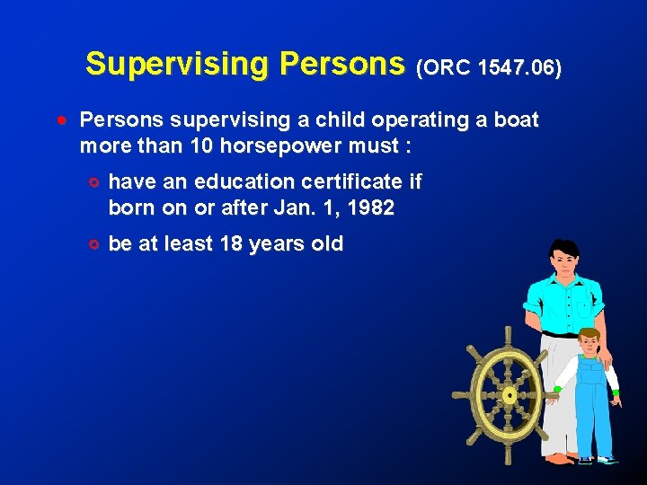 Supervising Persons (ORC 1547. 06) ! Persons supervising a child operating a boat more