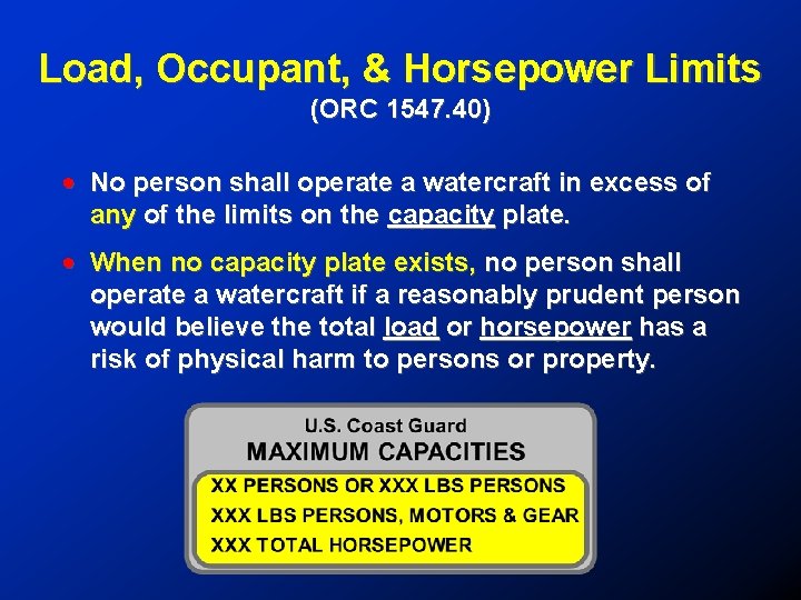 Load, Occupant, & Horsepower Limits (ORC 1547. 40) ! No person shall operate a