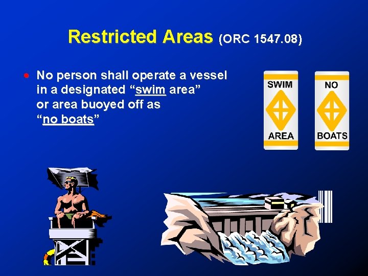 Restricted Areas (ORC 1547. 08) ! No person shall operate a vessel in a
