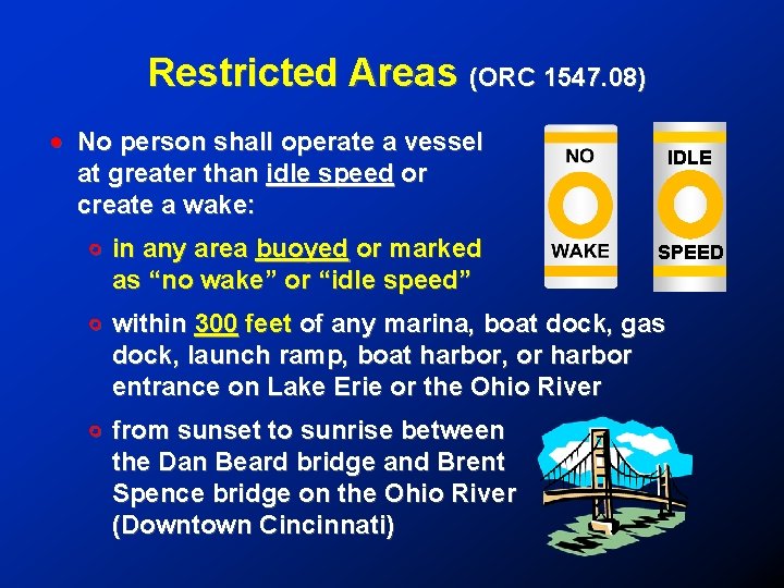 Restricted Areas (ORC 1547. 08) ! No person shall operate a vessel at greater