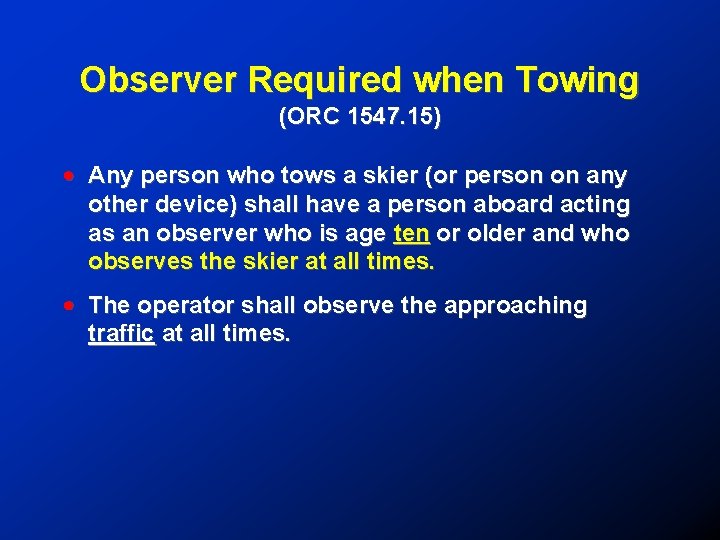 Observer Required when Towing (ORC 1547. 15) ! Any person who tows a skier