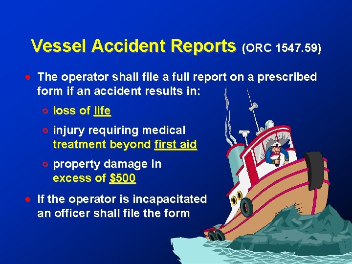 Vessel Accident Reports (ORC 1547. 59) ! The operator shall file a full report