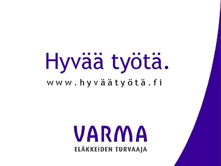Hyvää työtä. www. hyväätyötä. fi 