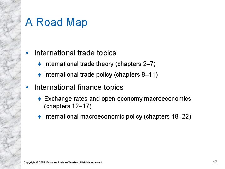 A Road Map • International trade topics ¨ International trade theory (chapters 2– 7)