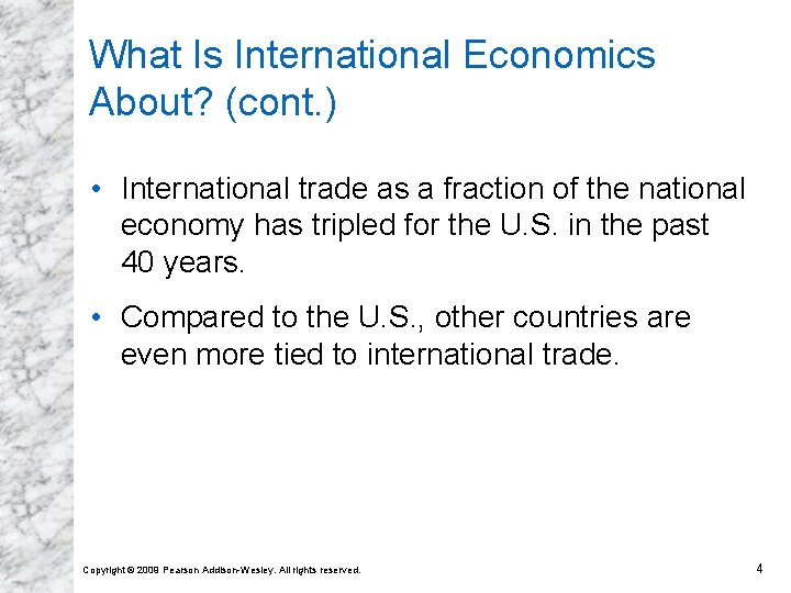 What Is International Economics About? (cont. ) • International trade as a fraction of
