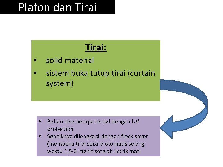 Plafon dan Tirai: • • solid material sistem buka tutup tirai (curtain system) •