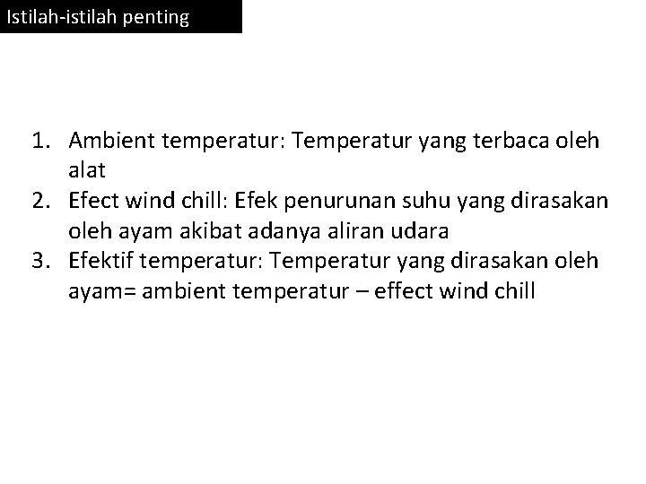 Istilah-istilah penting 1. Ambient temperatur: Temperatur yang terbaca oleh alat 2. Efect wind chill: