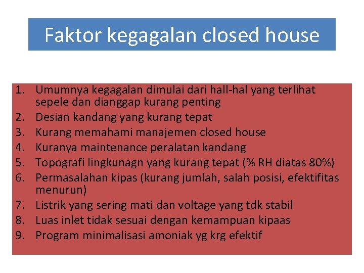 Faktor kegagalan closed house 1. Umumnya kegagalan dimulai dari hall-hal yang terlihat sepele dan