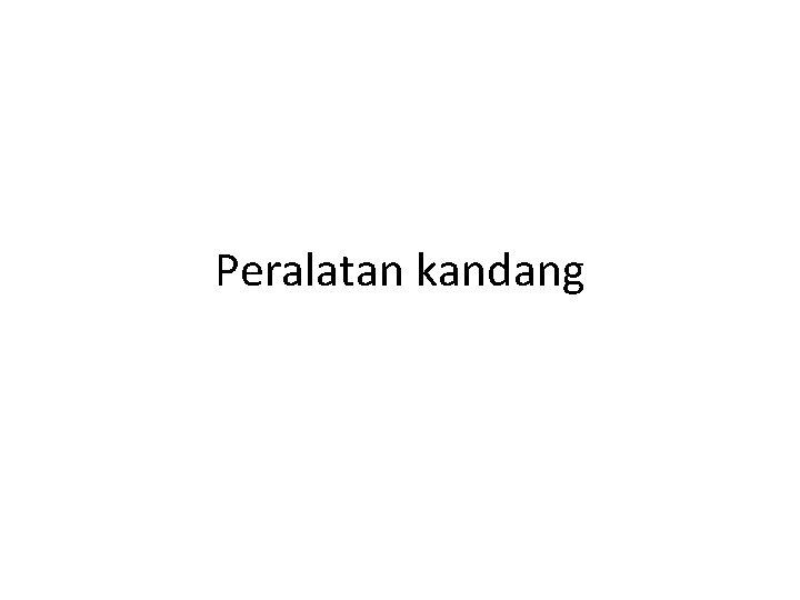 Peralatan kandang 