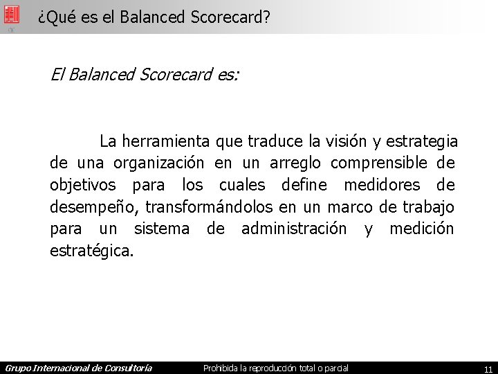 ¿Qué es el Balanced Scorecard? El Balanced Scorecard es: La herramienta que traduce la