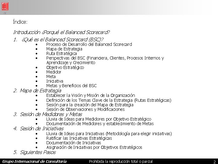 Índice: Introducción ¿Porqué el Balanced Scorecard? 1. ¿Qué es el Balanced Scorecard (BSC)? •