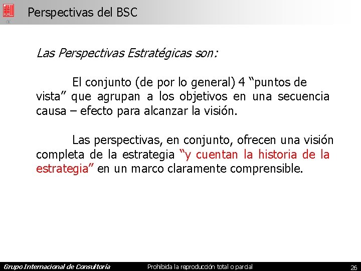 Perspectivas del BSC Las Perspectivas Estratégicas son: El conjunto (de por lo general) 4