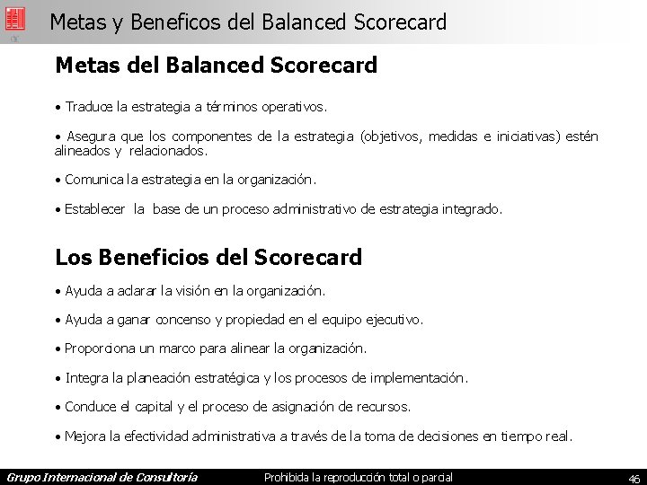 Metas y Beneficos del Balanced Scorecard Metas del Balanced Scorecard • Traduce la estrategia