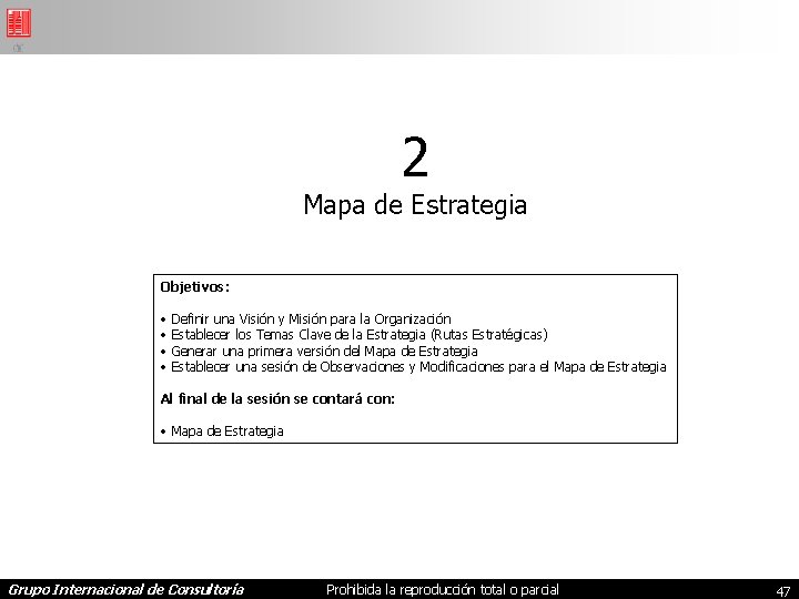 2 Mapa de Estrategia Objetivos: • Definir una Visión y Misión para la Organización