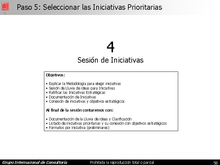 Paso 5: Seleccionar las Iniciativas Prioritarias 4 Sesión de Iniciativas Objetivos: • Explicar la
