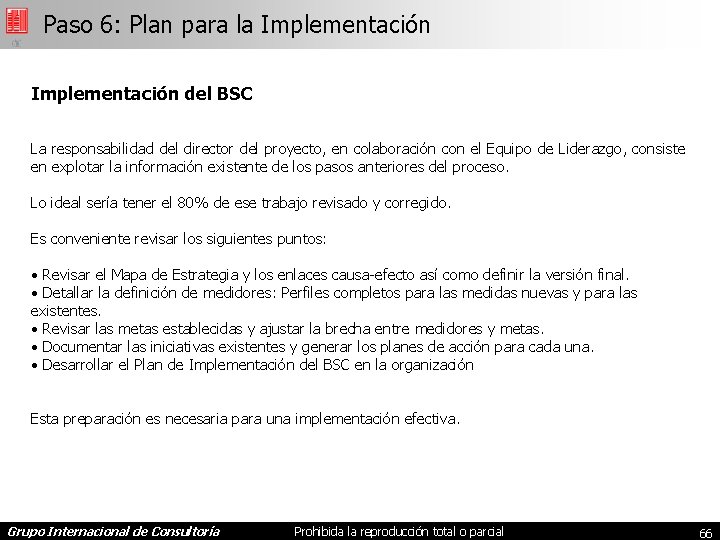 Paso 6: Plan para la Implementación del BSC La responsabilidad del director del proyecto,