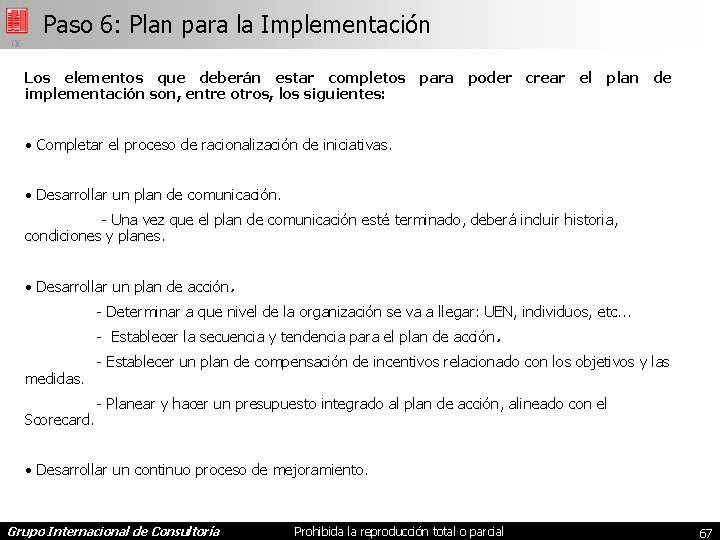 Paso 6: Plan para la Implementación Los elementos que deberán estar completos para poder